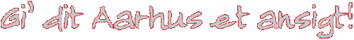 Gi' dit Aarhus et ansigt
